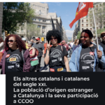 LOS OTROS CATALANES Y CATALANAS DEL SIGLO XXI. LA POBLACIÓN DE ORIGEN EXTRANJERO EN CATALUÑA Y SU PARTICIPACIÓN EN CCOO.